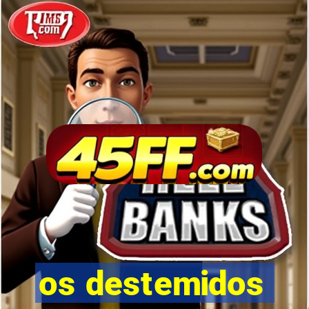 os destemidos